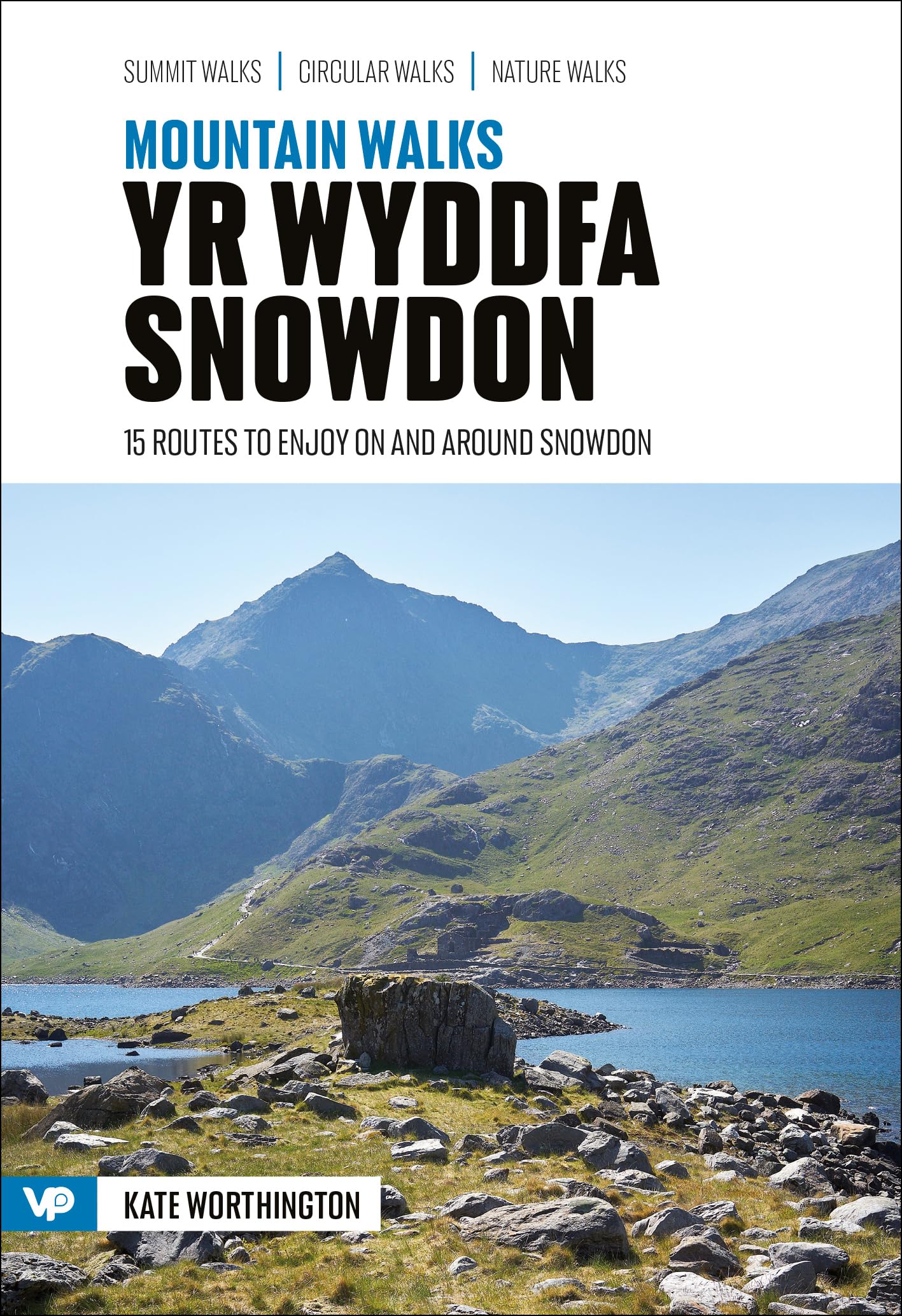 Mountain Walks Yr Wyddfa/Snowdon: 15 routes to enjoy on and around Snowdon