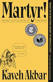 Martyr! by Kaveh Akbar: NYT Bestseller Novel on Addiction, Martyrdom & Iranian Immigrant Family Secrets