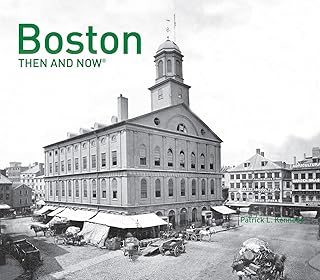 Boston Boston Then and Now History