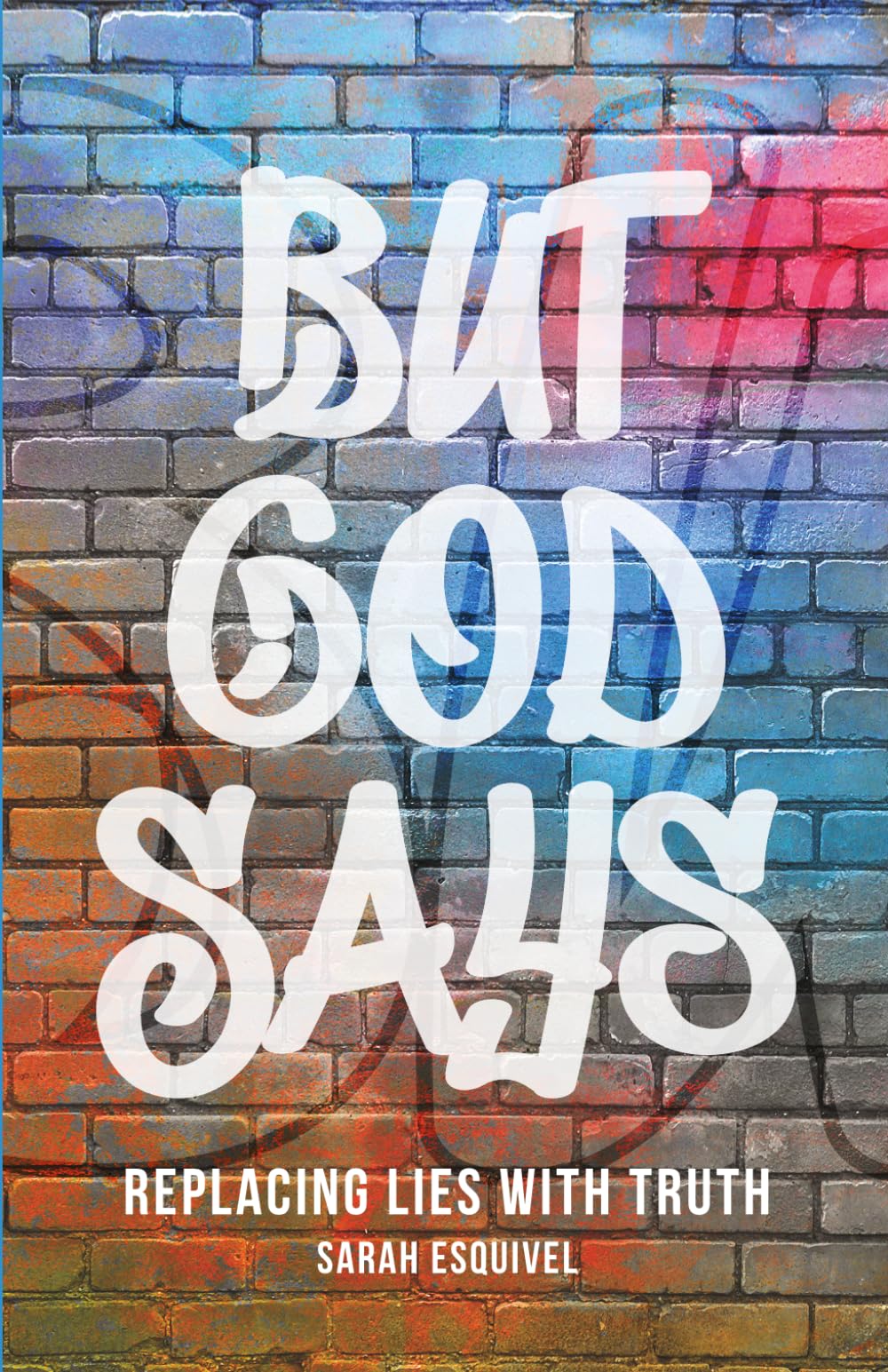 But God Says: Replacing Lies with Truth