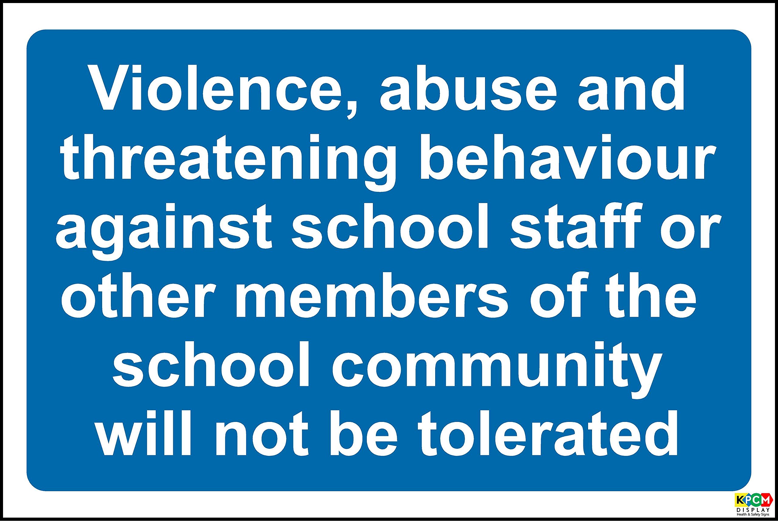 Violence Abuse and threatening Behaviour Against School Staff or Other Members of the School Community Will not be Tolerated Sign - 1.2mm Rigid Plastic 300mm x 200mm