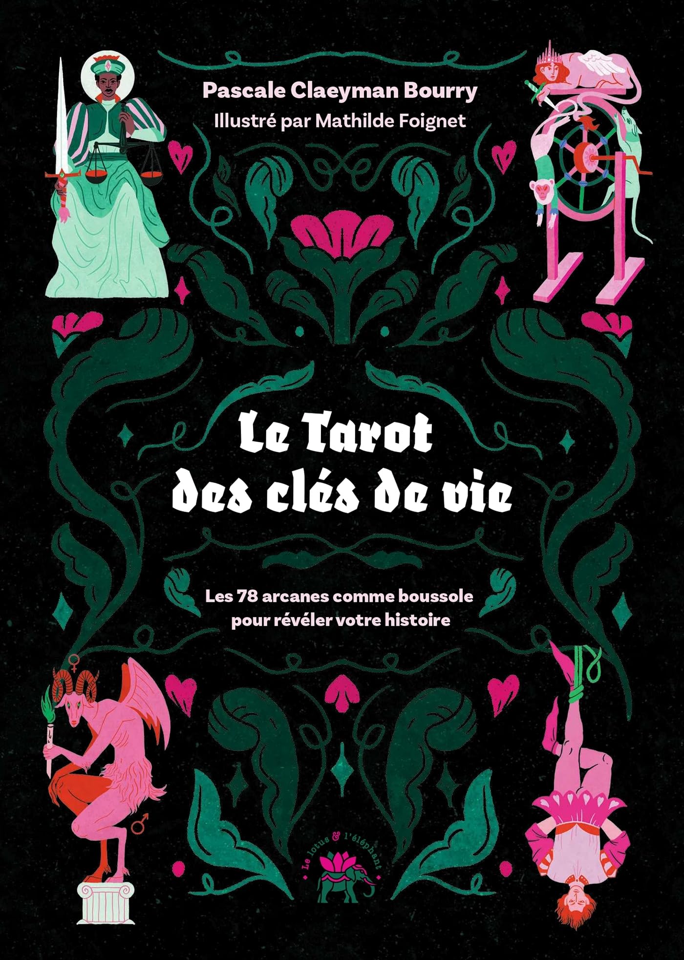 Le Tarot des clés de vie: Les 78 arcanes comme boussole pour révéler votre histoire