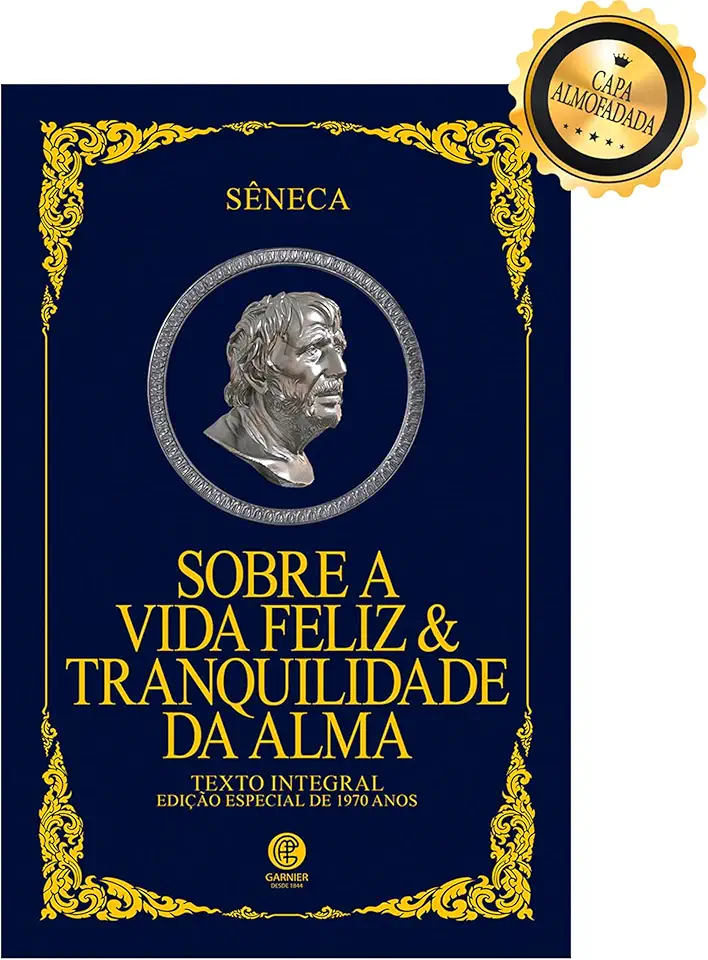 Sobre a Vida Feliz & Tranquilidade da Alma - Edição de Luxo Almofadada