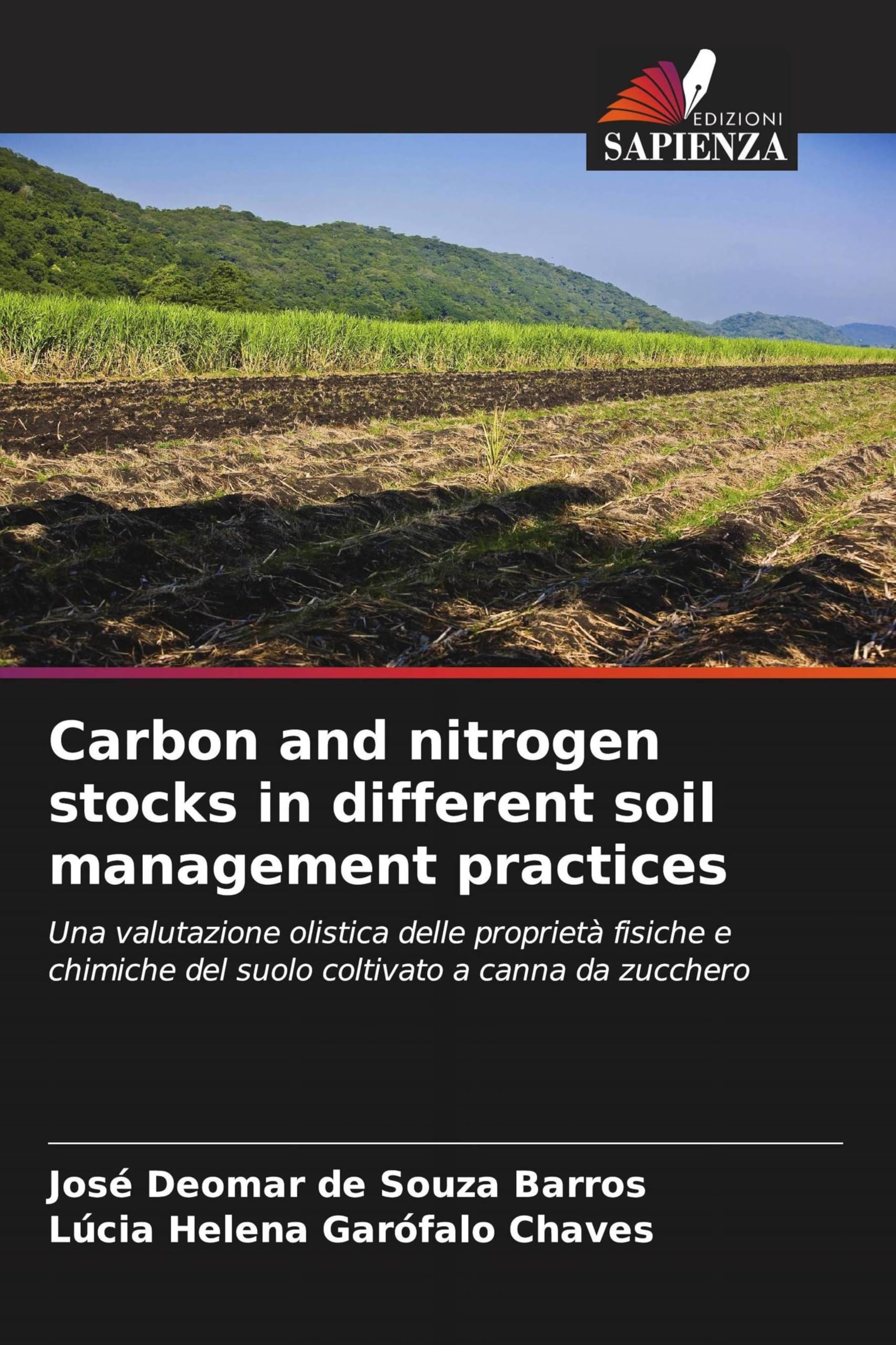 Carbon and nitrogen stocks in different soil management practices: Una valutazione olistica delle proprietà fisiche e chimiche del suolo coltivato a canna da zucchero