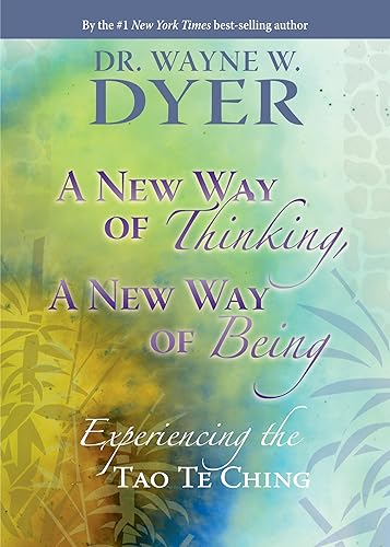 A New Way of Thinking, A New Way of Being: Experiencing the Tao Te Ching