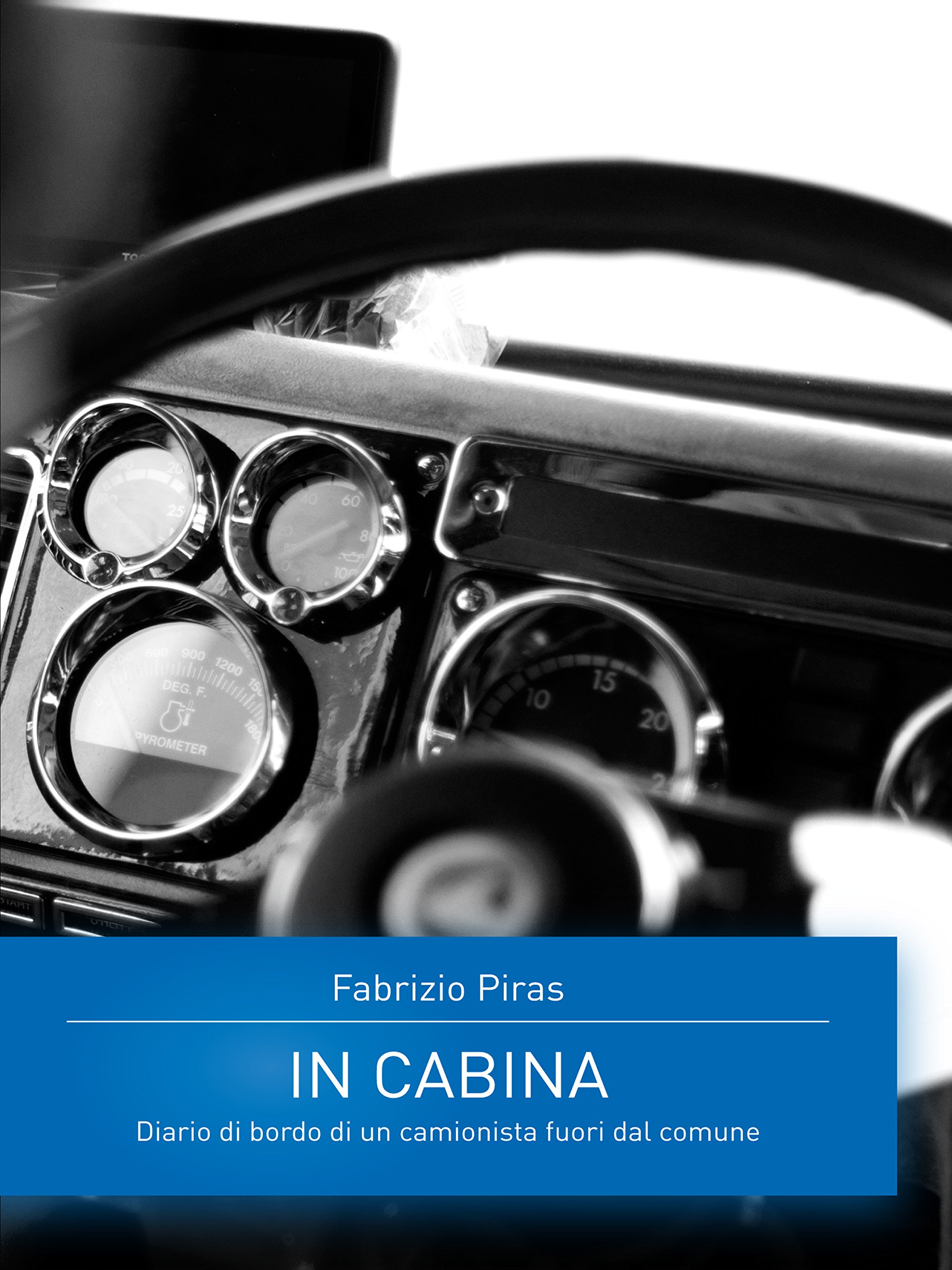 In Cabina. Diario Di Bordo Di Un Camionista Fuori Dal Comune - 4