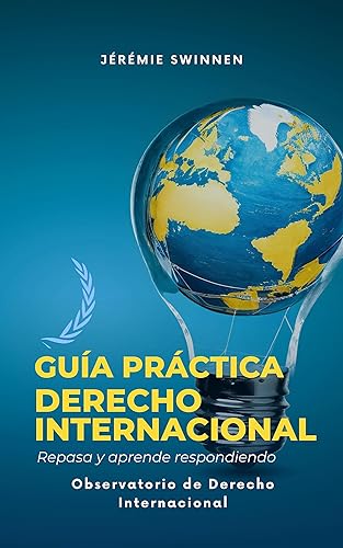 Guía Práctica de Derecho Internacional Repasa y Aprende respondiendo (Spanish Edition)