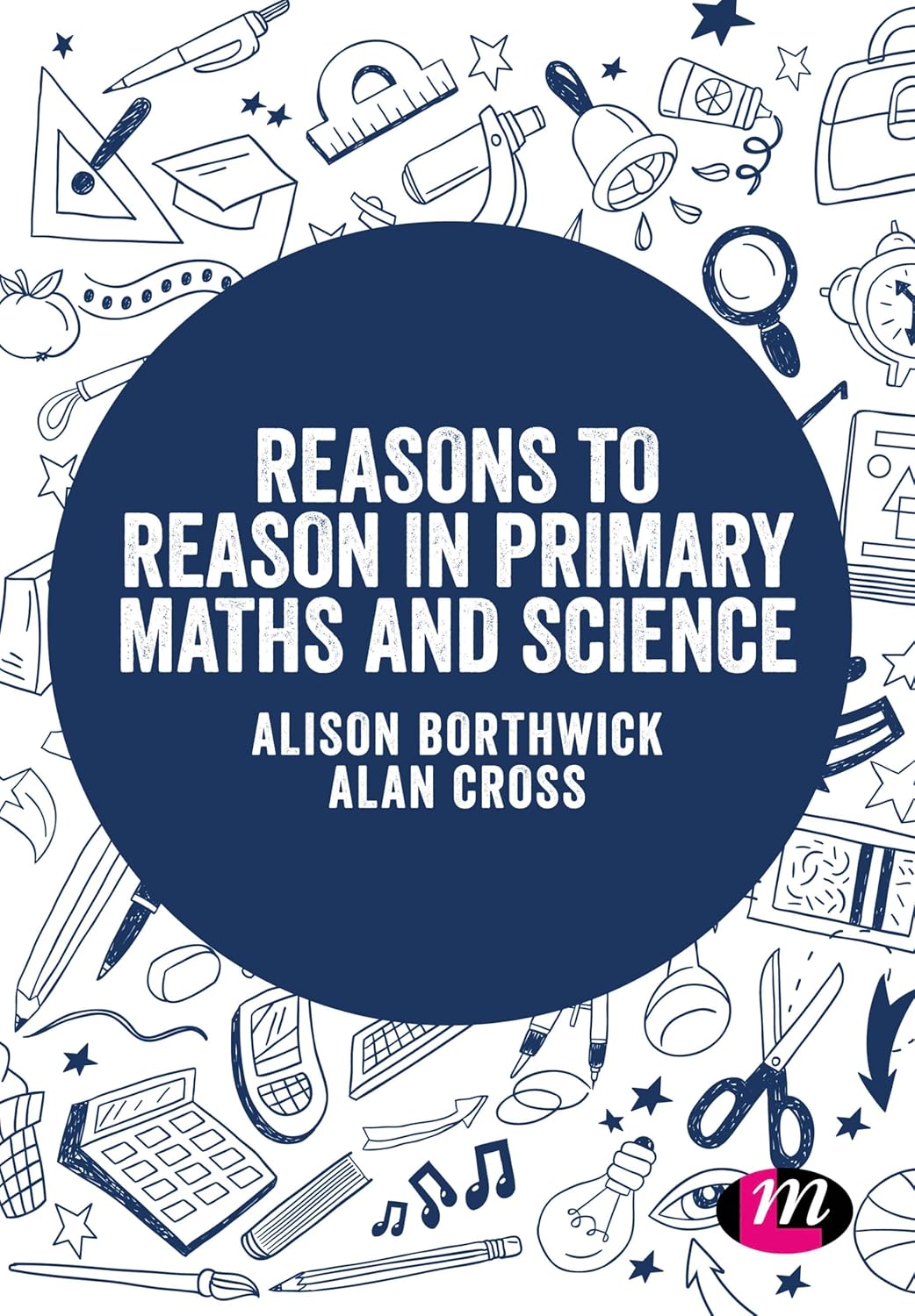Reasons to Reason in Primary Maths and Science