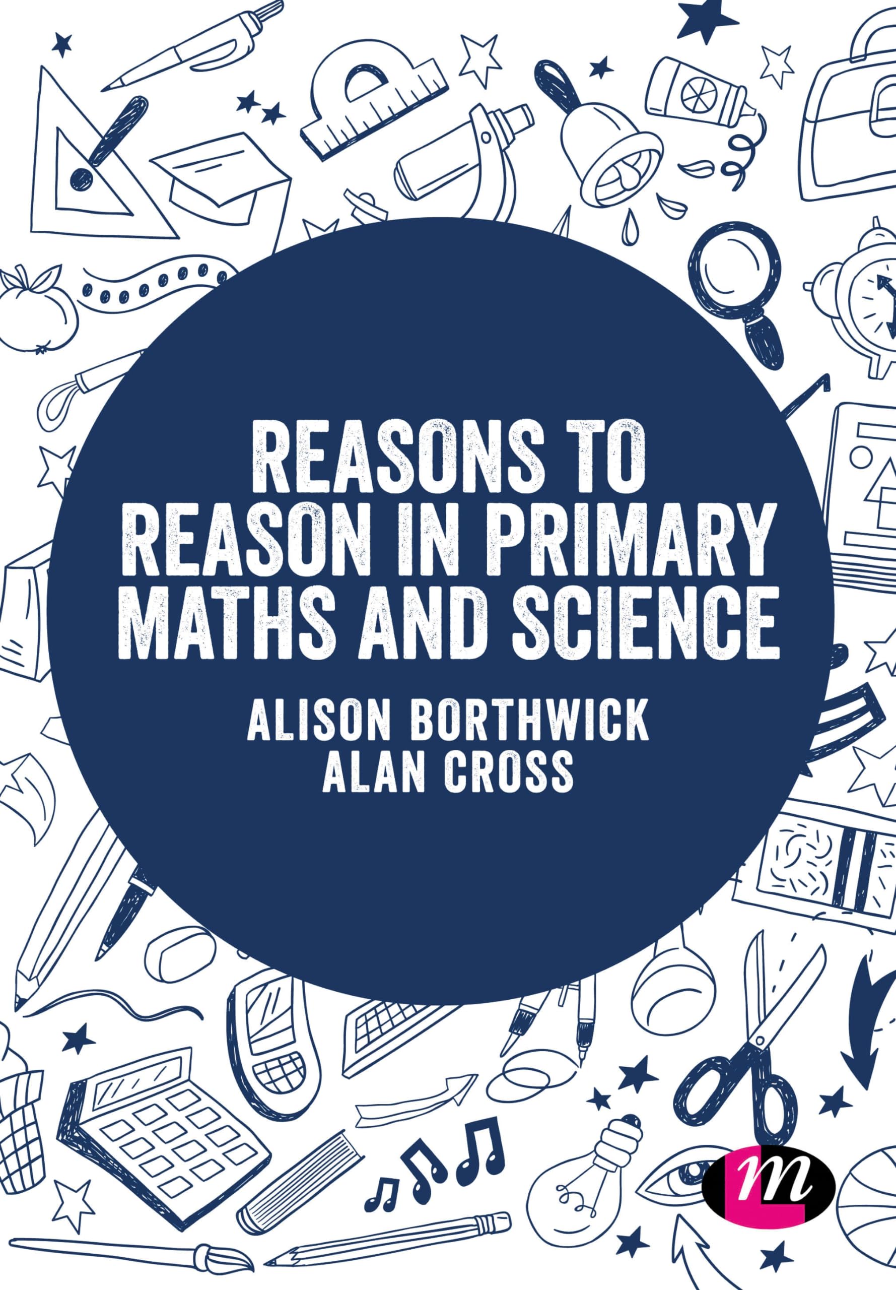 Reasons to Reason in Primary Maths and Science