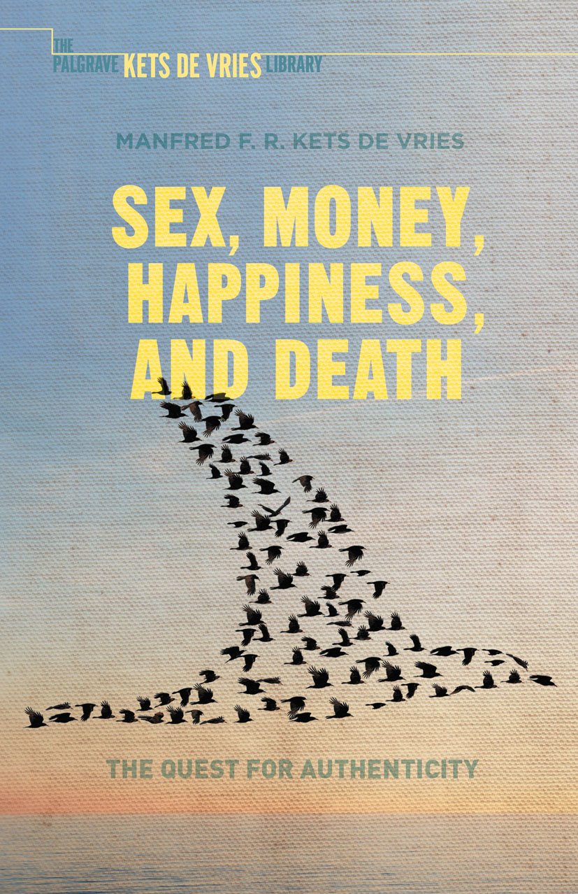 Sex, Money, Happiness, and Death: The Quest for Authenticity (INSEAD Business Press)
