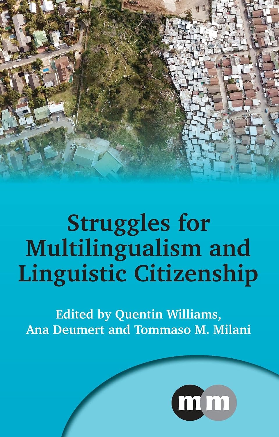 Struggles for Multilingualism and Linguistic Citizenship (Multilingual Matters Book 173)