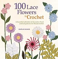 Algopix Similar Product 5 - 100 Lace Flowers to Crochet A