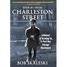 Stories From Charleston Street A Memoir of Growing Up in Post-War Chicago Bucktown