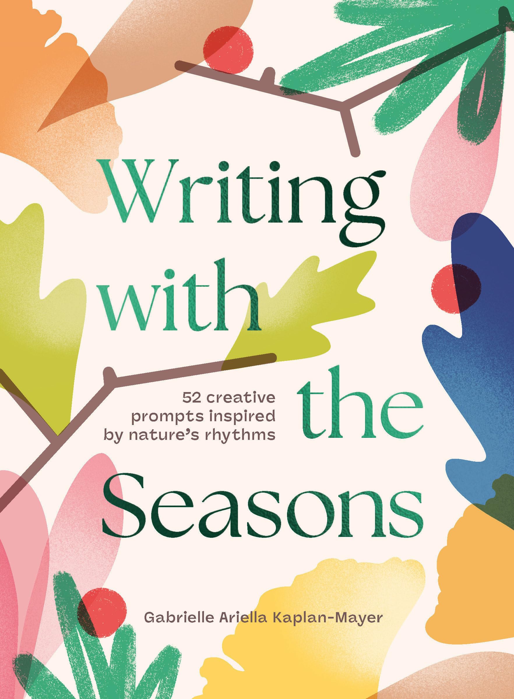 Writing with the Seasons: 52 Creative Prompts Inspired by Nature’s Rhythms