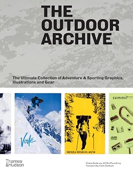 The Outdoor Archive The Ultimate Collection of Adventure & Sporting Graphics, Illustrations and Gear