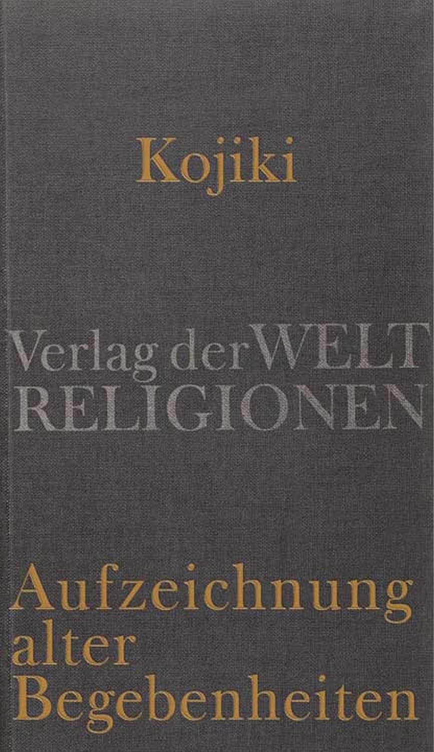 Kojiki Aufzeichnung alter Begebenheiten Aus dem Japanischen
