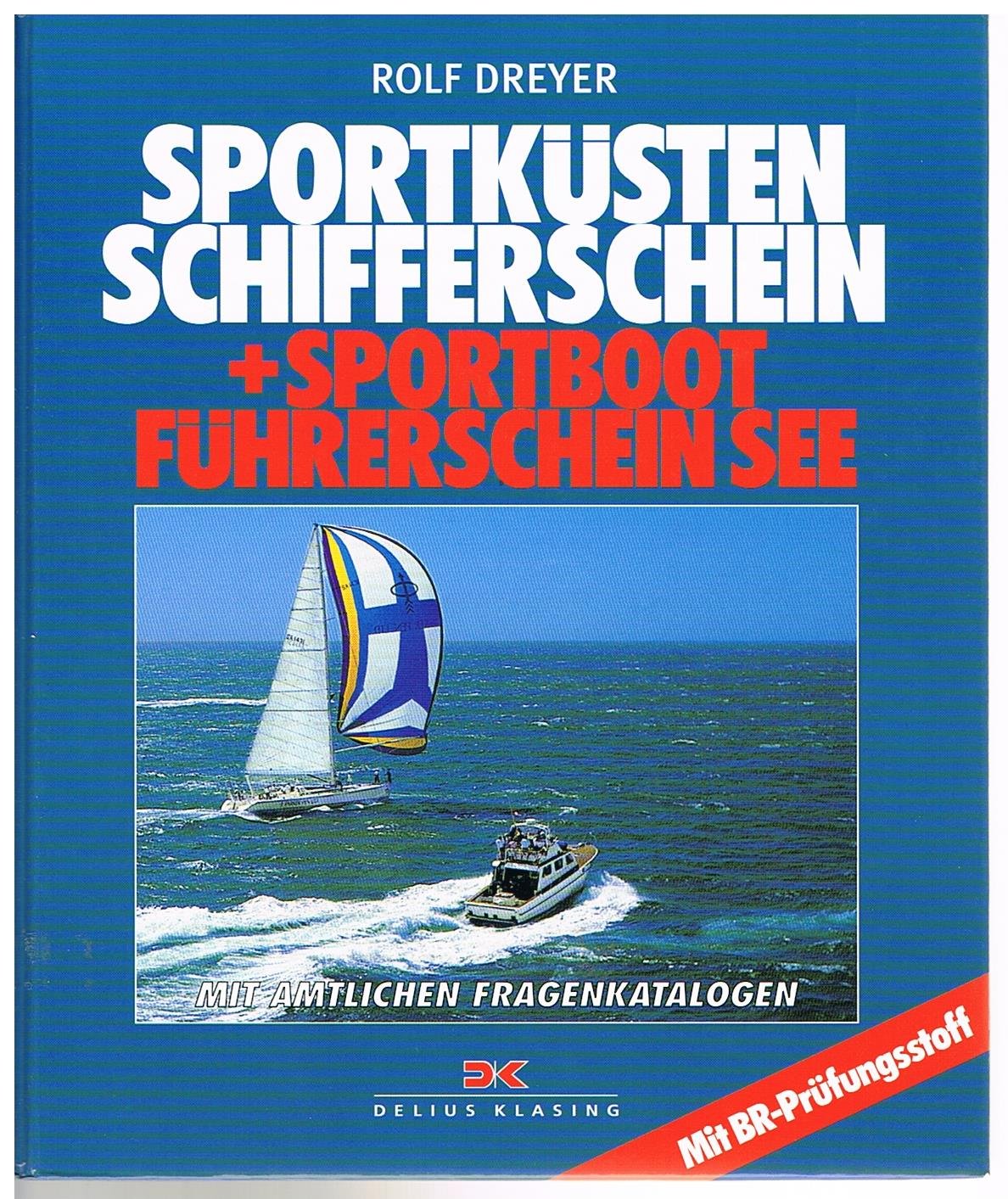 Sportküstenschifferschein + Sportbootführerschein See: Mit amtlichen Fragenkatalogen. Mit BR-Prüfungsstoff