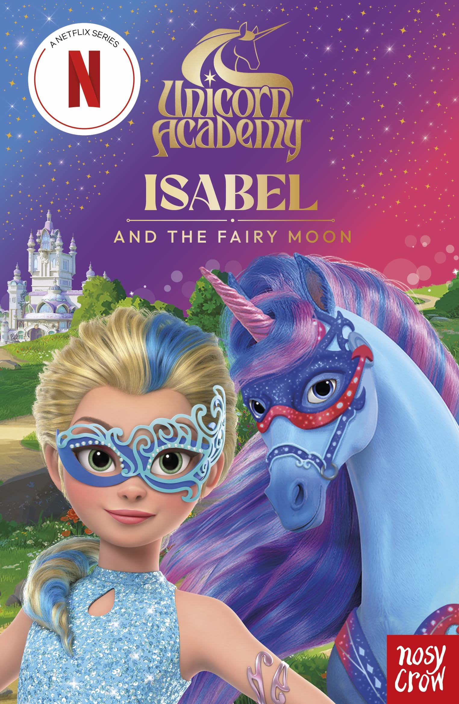 Unicorn Academy: Isabel and the Fairy Moon illustrated chapter book (Unicorn Academy: TV tie-in titles)