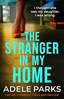 The Stranger In My Home The stunning domestic noir from the No. 1 Sunday Times bestselling author of BOTH OF YOU