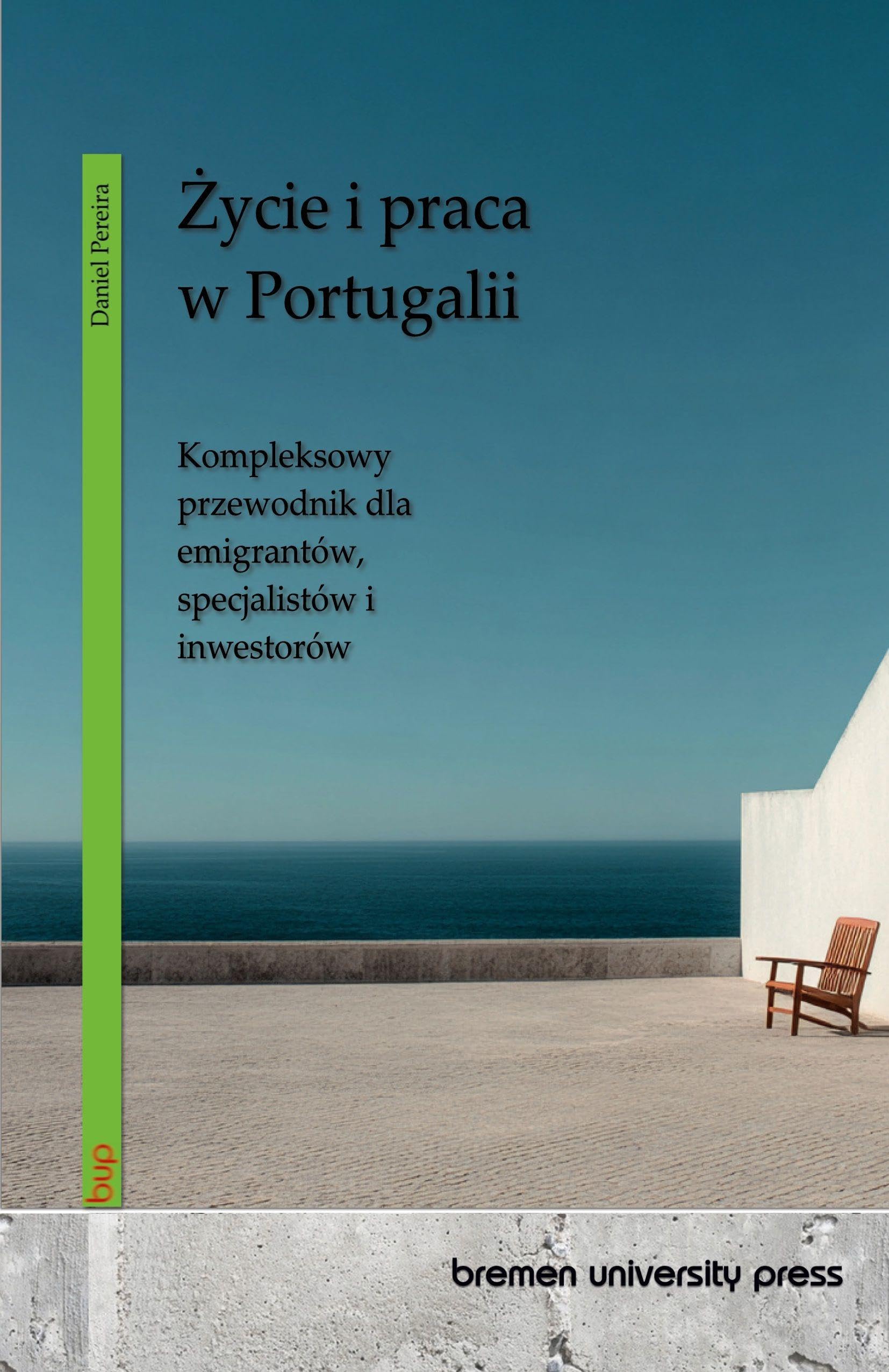 Życie i praca w Portugalii: Kompleksowy przewodnik dla emigrantów, specjalistów i inwestorów