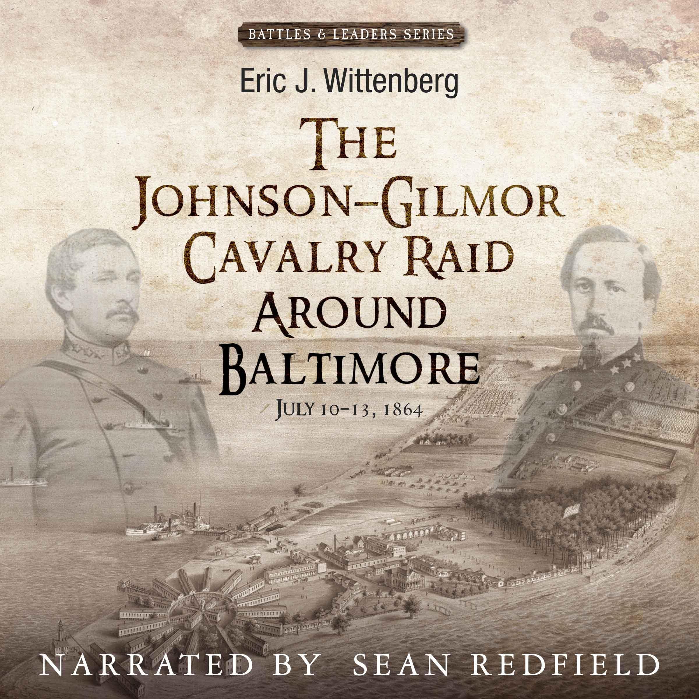 The Johnson-Gilmor Cavalry Raid Around Baltimore: July 10-13, 1864