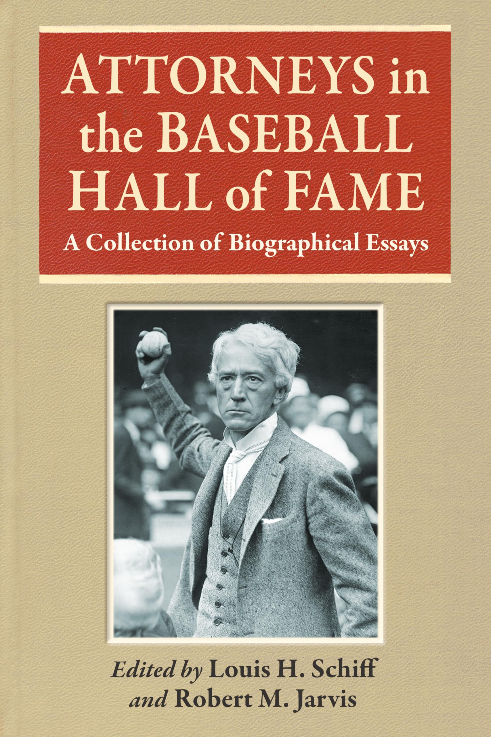 Attorneys in the Baseball Hall of Fame: A Collection of Biographical Essays