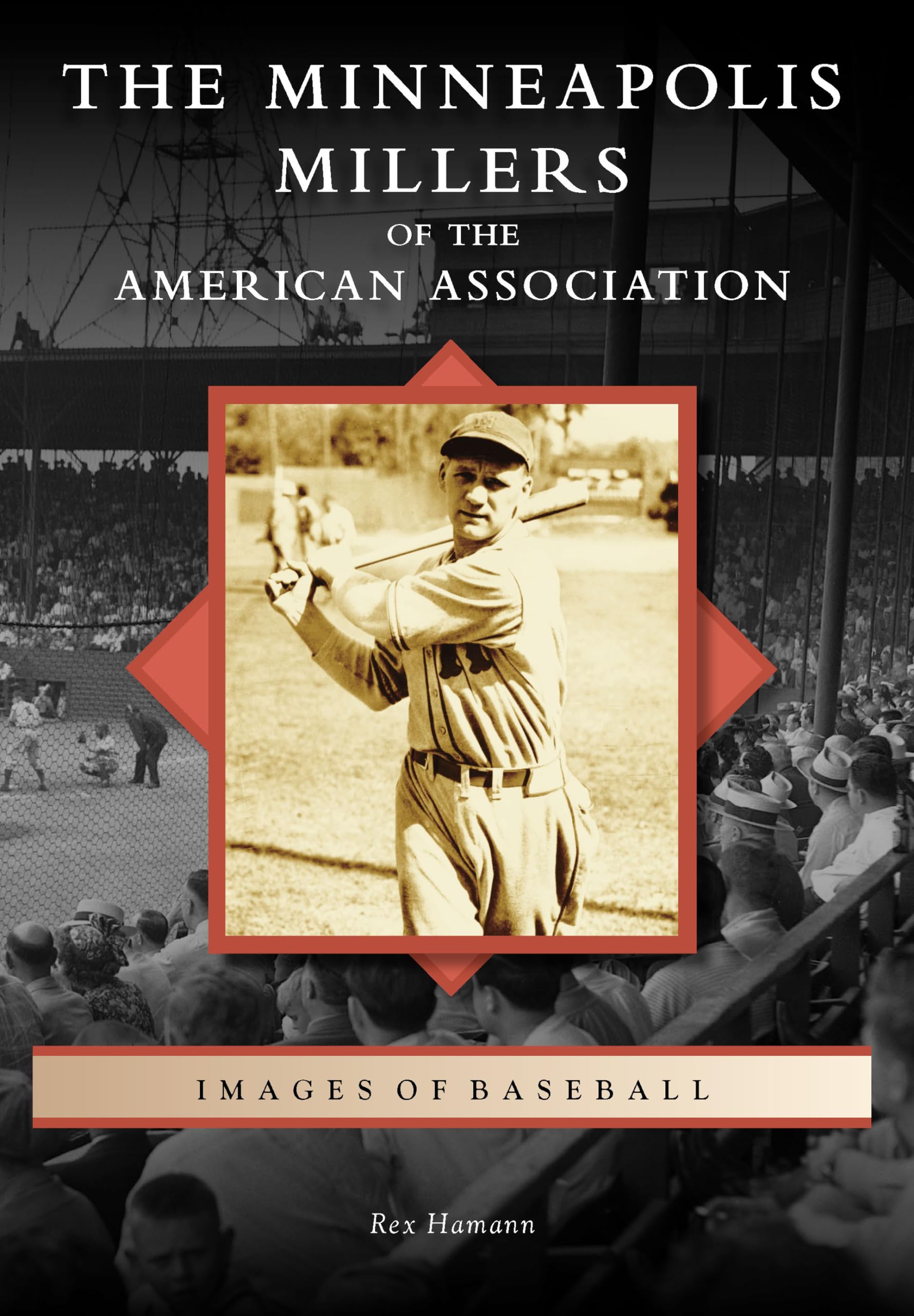 The Minneapolis Millers of the American Association (Images of Baseball)