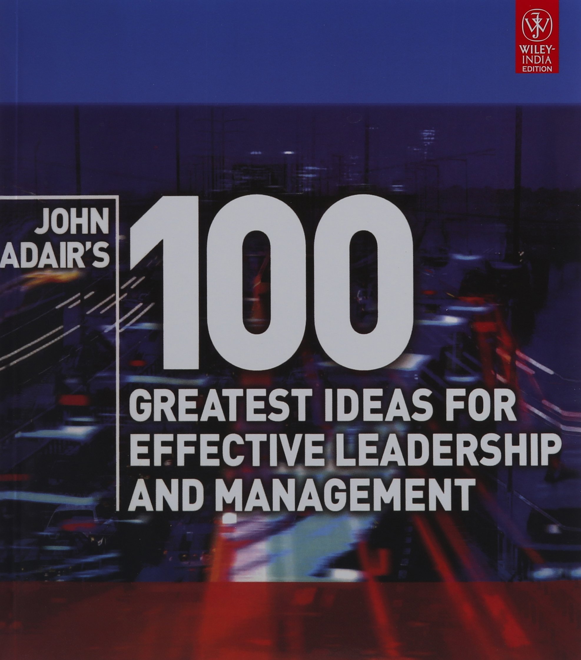 John Adair's 100 Greatest Ideas for Effective Leadership and Management Paperback – 29 September 2011