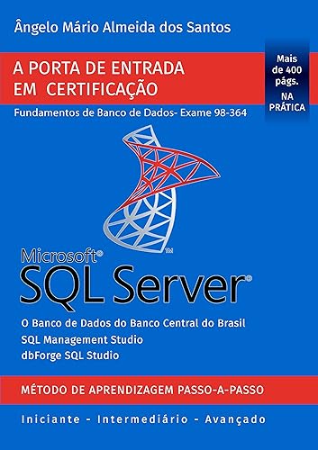 SQL Server - Exame 98-364: Porta de Entrada em Certificação - Fundamentos de Banco de Dados (Certificação Microsoft SQL Server Livro 1)
