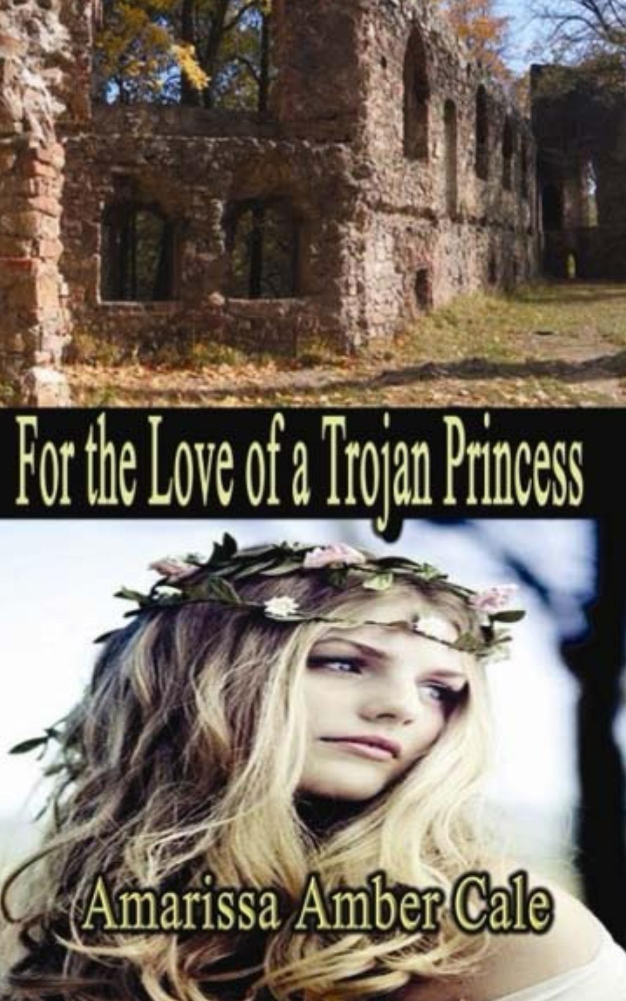For The Love Of A Trojan Princess: How Far Will He Go to Win Her Love?