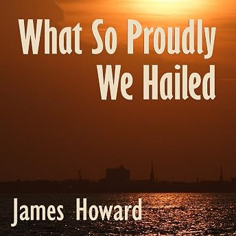 What So Proudly We Hailed Audiobook by James Howard episode artwork