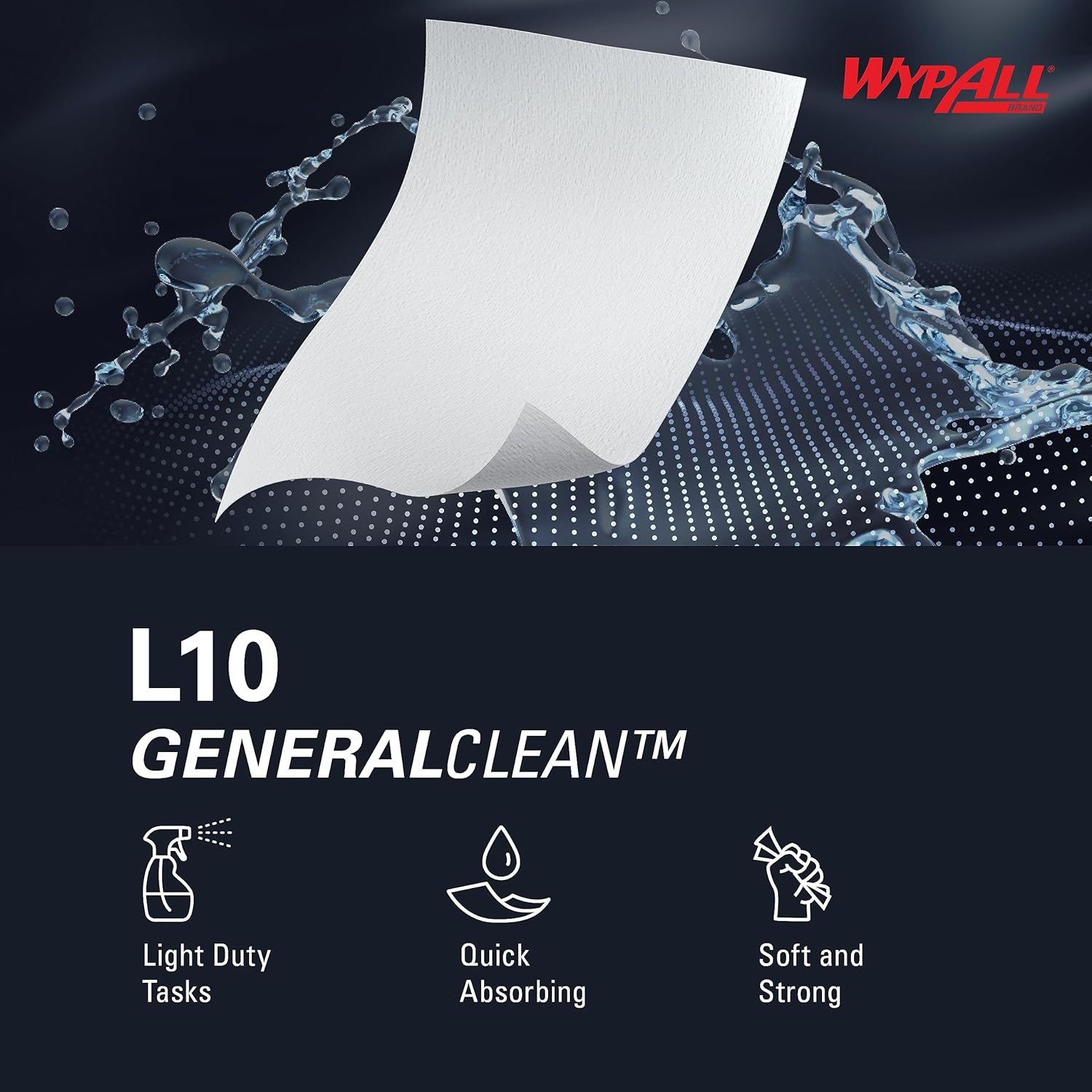 WypAll L10 GeneralClean features: Light Duty Tasks, Quick Absorbing, Soft and Strong