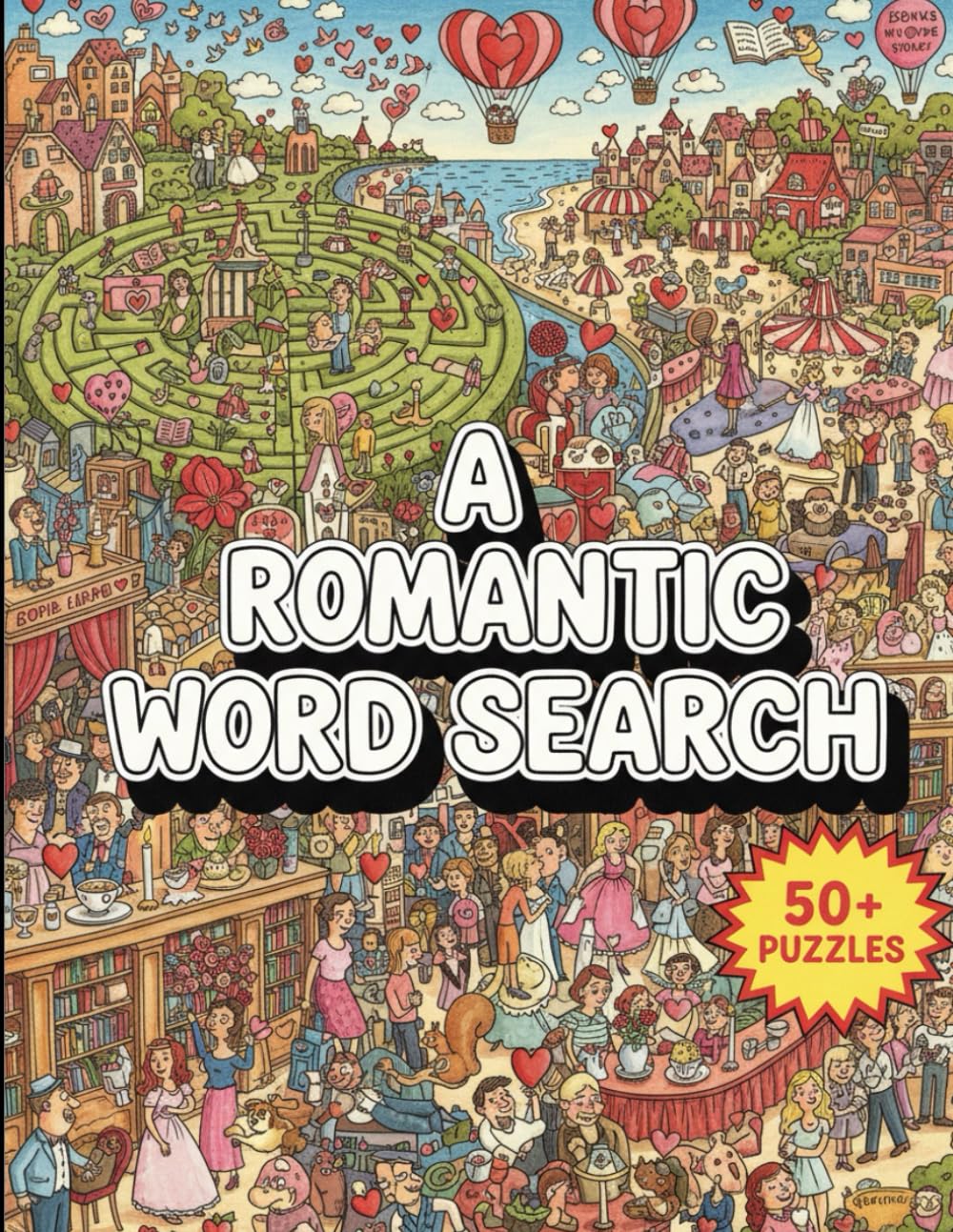 A Romantic Word Search: 50+ Large Print Puzzles for Adults and Couples | Celebrate Love, Intimacy, and Connection | The Ultimate Romantic Activity Book