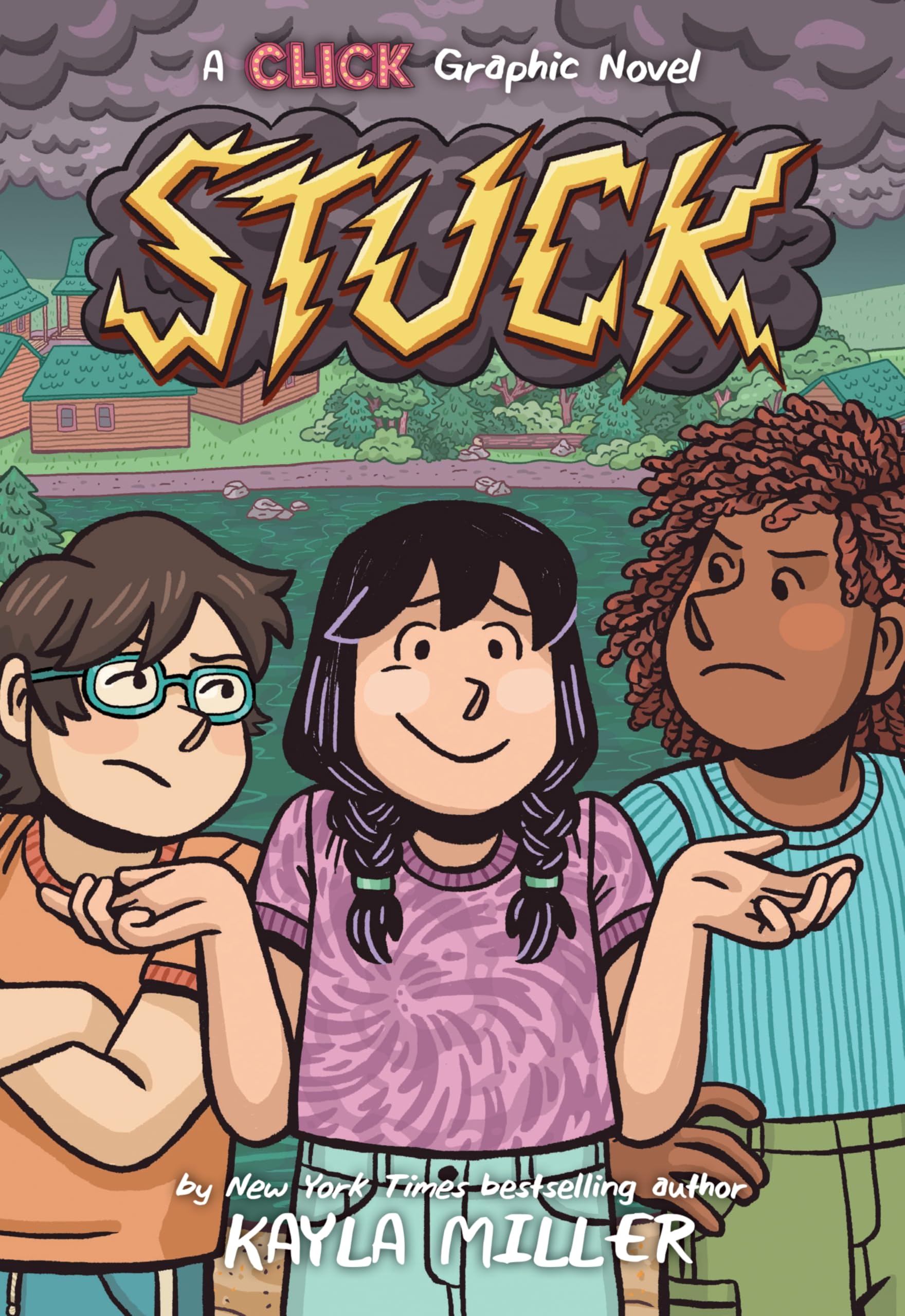 Stuck: A Graphic Novel from the World of Click, by Kayla Miller, about Friendship and Growth at Summer Camp