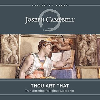 Thou Art That: Transforming Religious Metaphor (The Collected Works of Joseph Campbell)