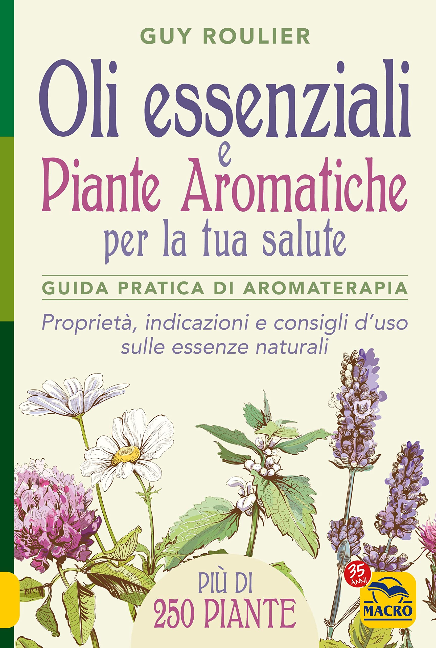 Oli Essenziali E Piante Aromatiche Per La Tua Salute. Guida Pratica Di Aromaterapia - 4