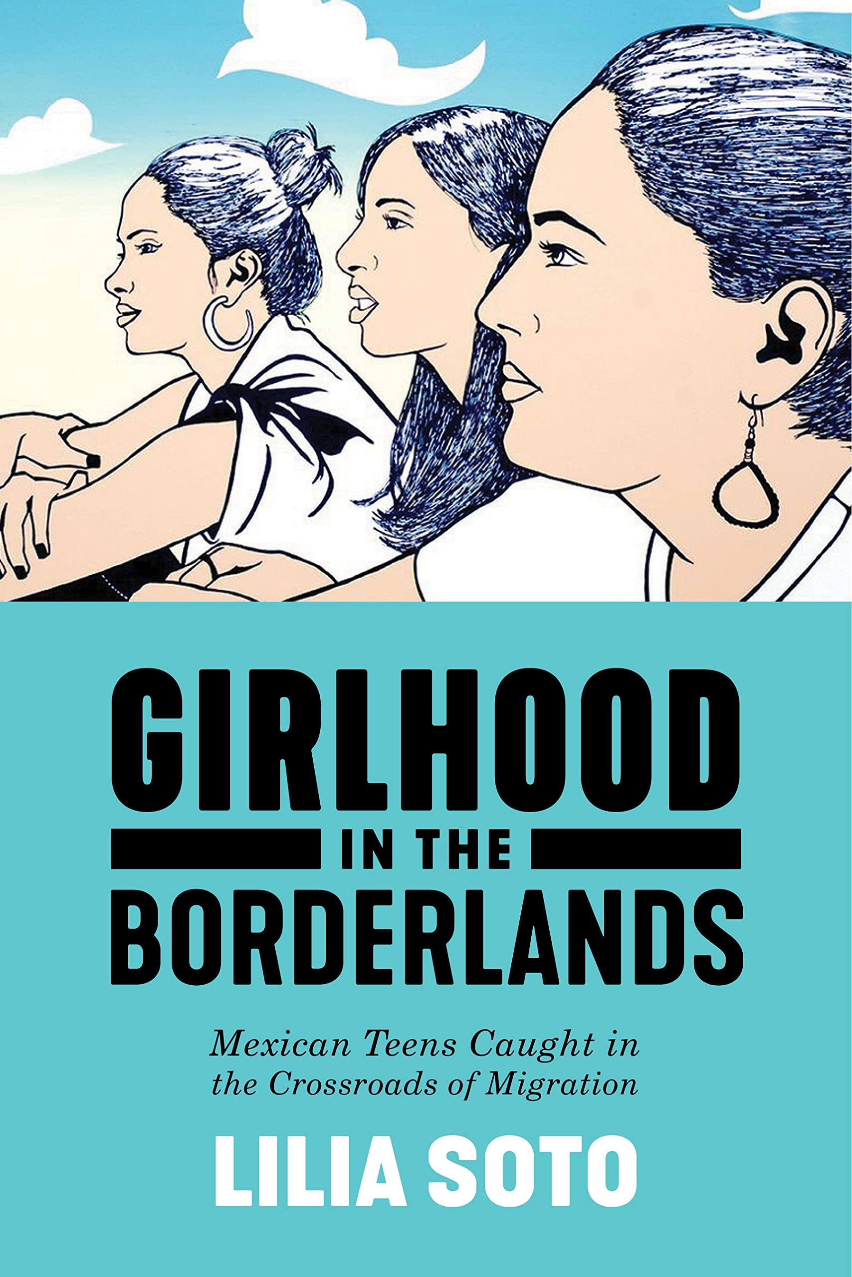 Girlhood in the Borderlands: Mexican Teens Caught in the Crossroads of Migration (Nation of Nations, 1)