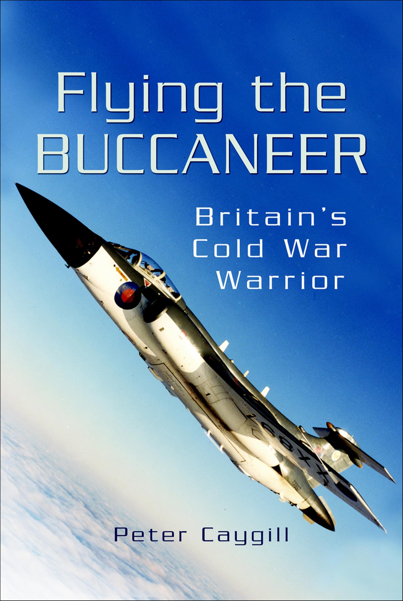 Flying the Buccaneer: Britain's Cold War Warrior