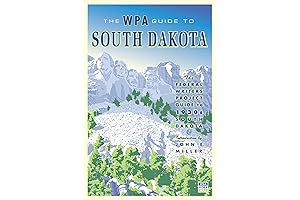 The WPA Guide to South Dakota: Discover the History and Culture of...