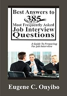 Best Answers To 385 Most Frequently Asked Job Interview Questions: A Guide To Preparing For Job Interview (English Edition)