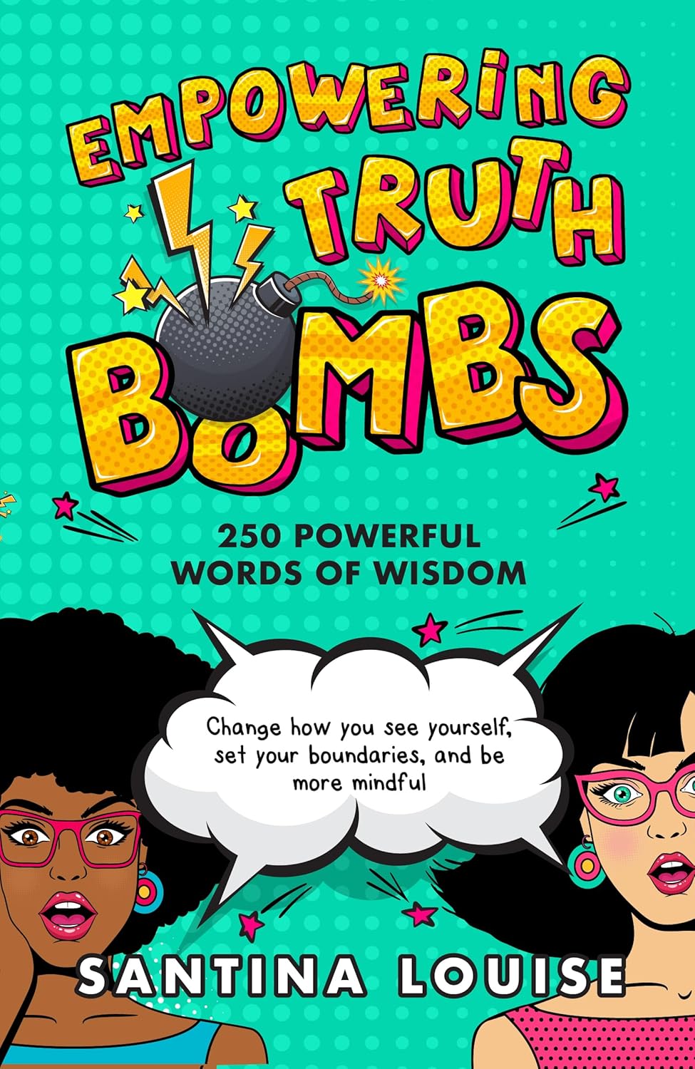 Empowering Truth Bombs 250 Powerful words of wisdom to