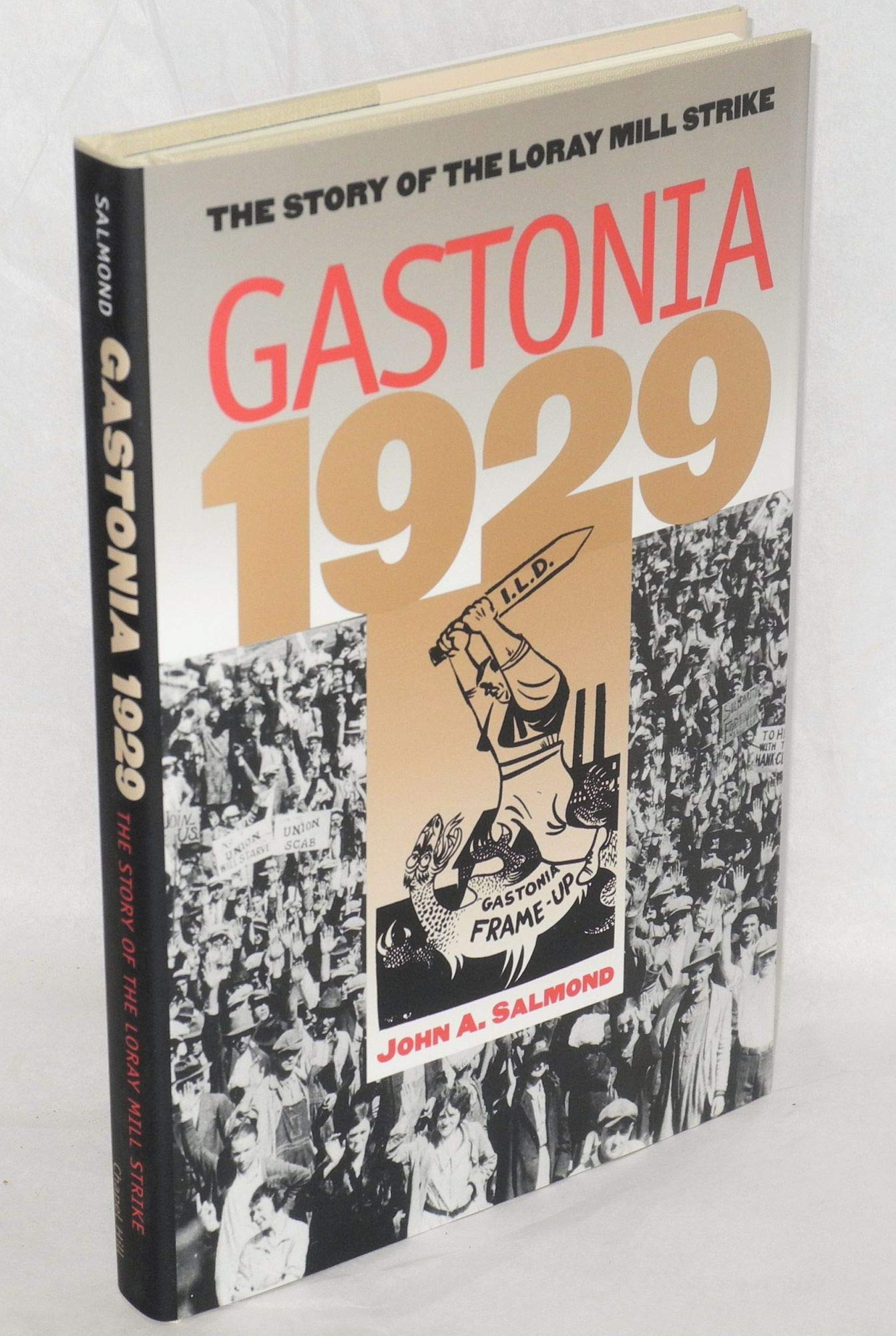 Gastonia 1929 The Story of the Loray Mill Strike Salmond, John A
