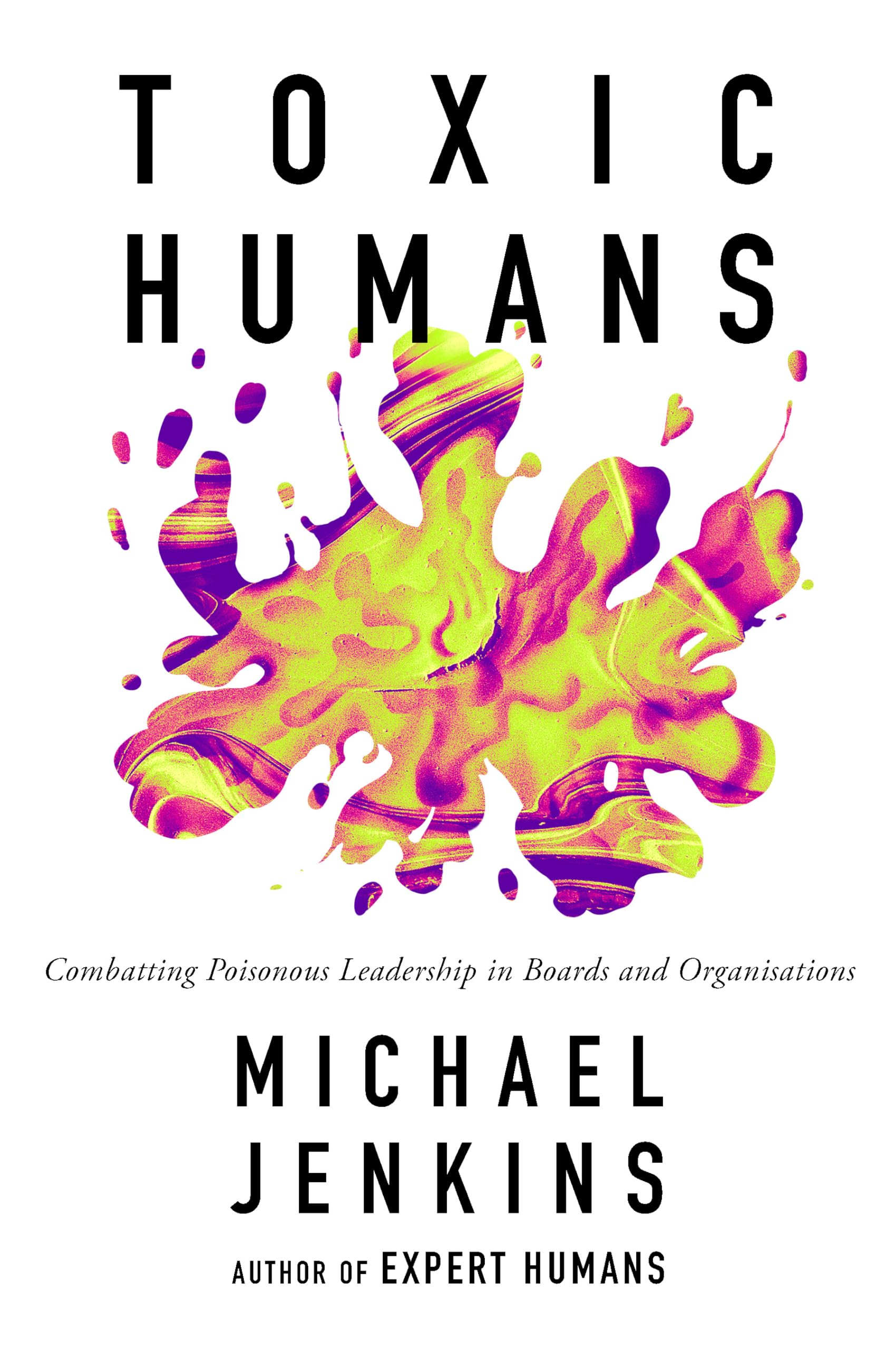 Toxic Humans: Combatting Poisonous Leadership in Boards and