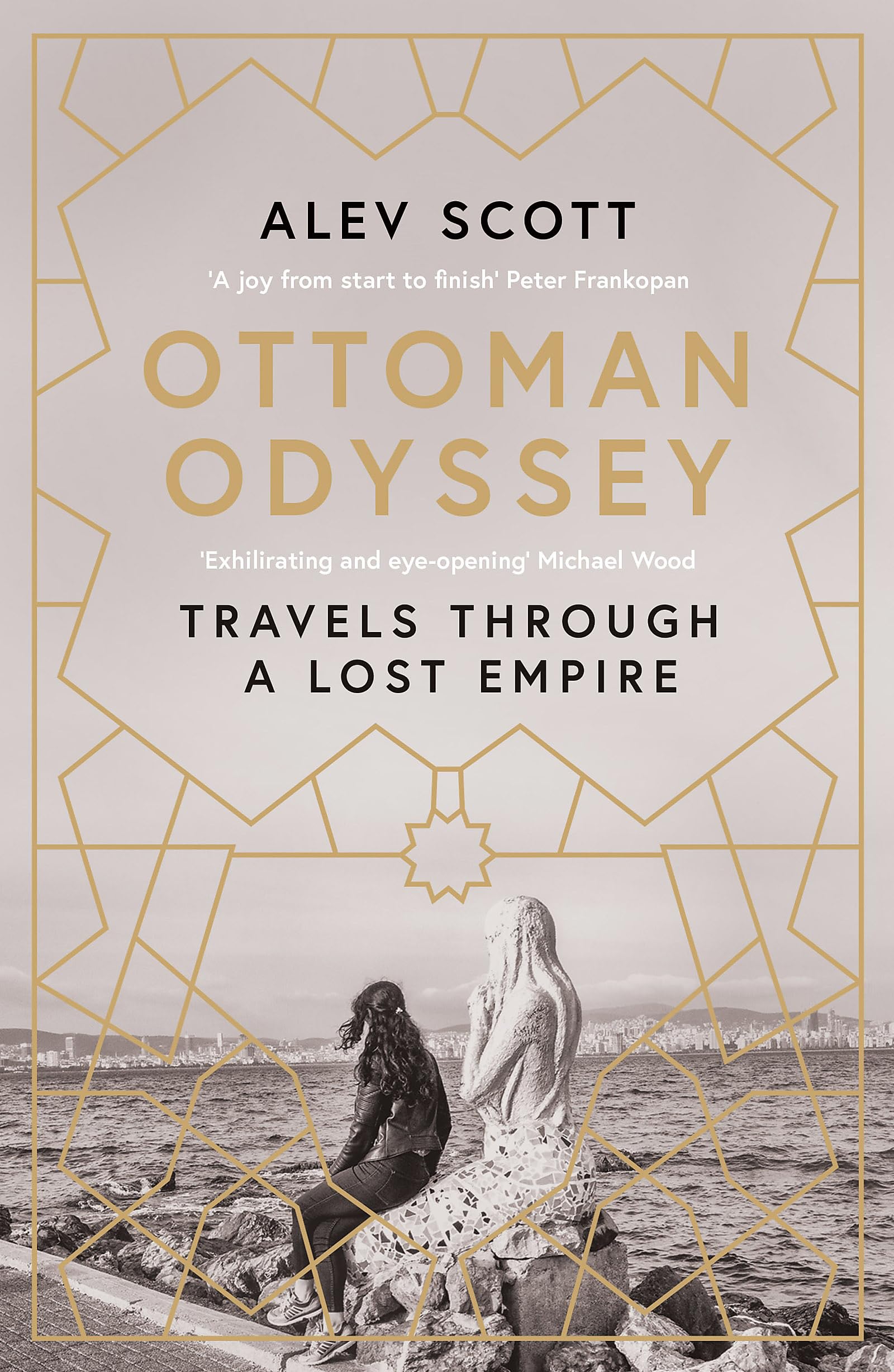 Ottoman Odyssey: Travels through a Lost Empire: Shortlisted for the Stanford Dol