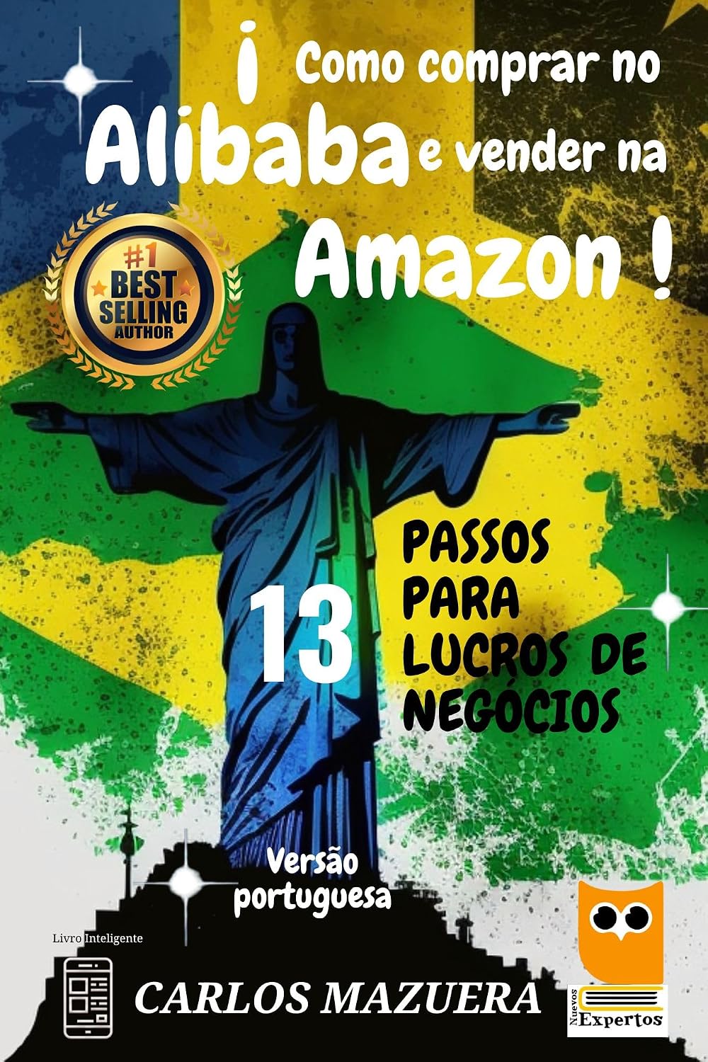 Como comprar no Alibaba e vender na Amazon: 13 passos para grandes lucros (NUEVOS EXPERTOS) (Portuguese Edition)