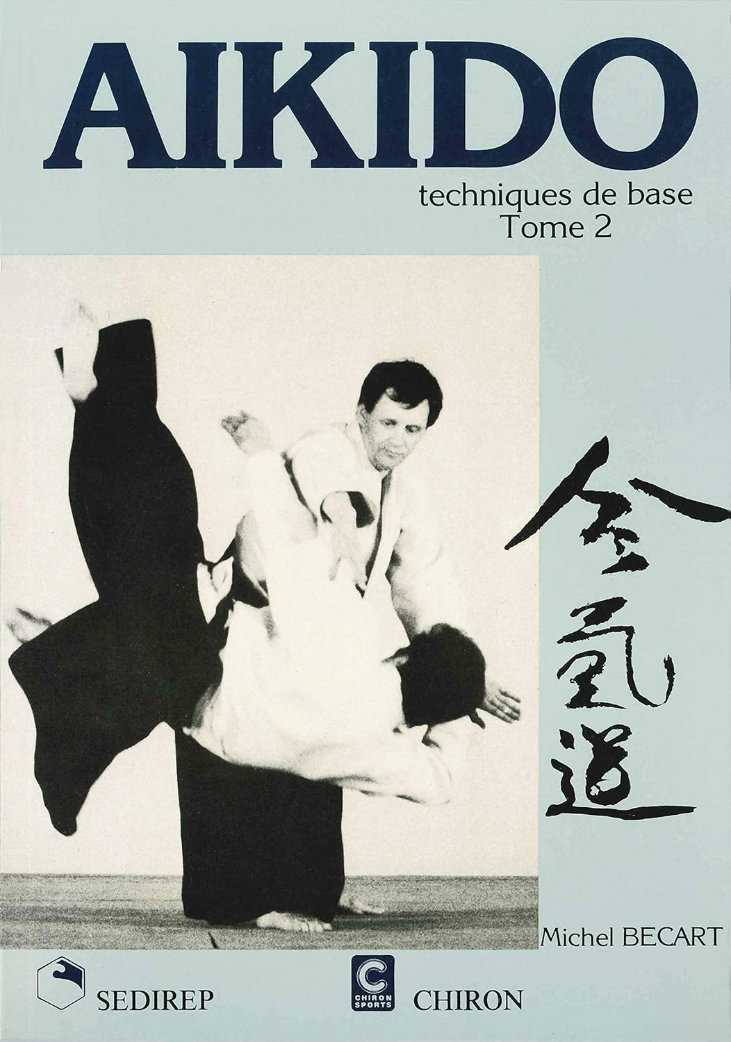 AIKIDO TECHNIQUES DE BASE 2 9782901551324 MICHEL, BECART