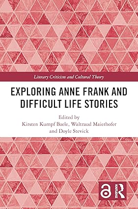 Exploring Anne Frank and Difficult Life Stories (Literary Criticism and Cultural Theory) book cover