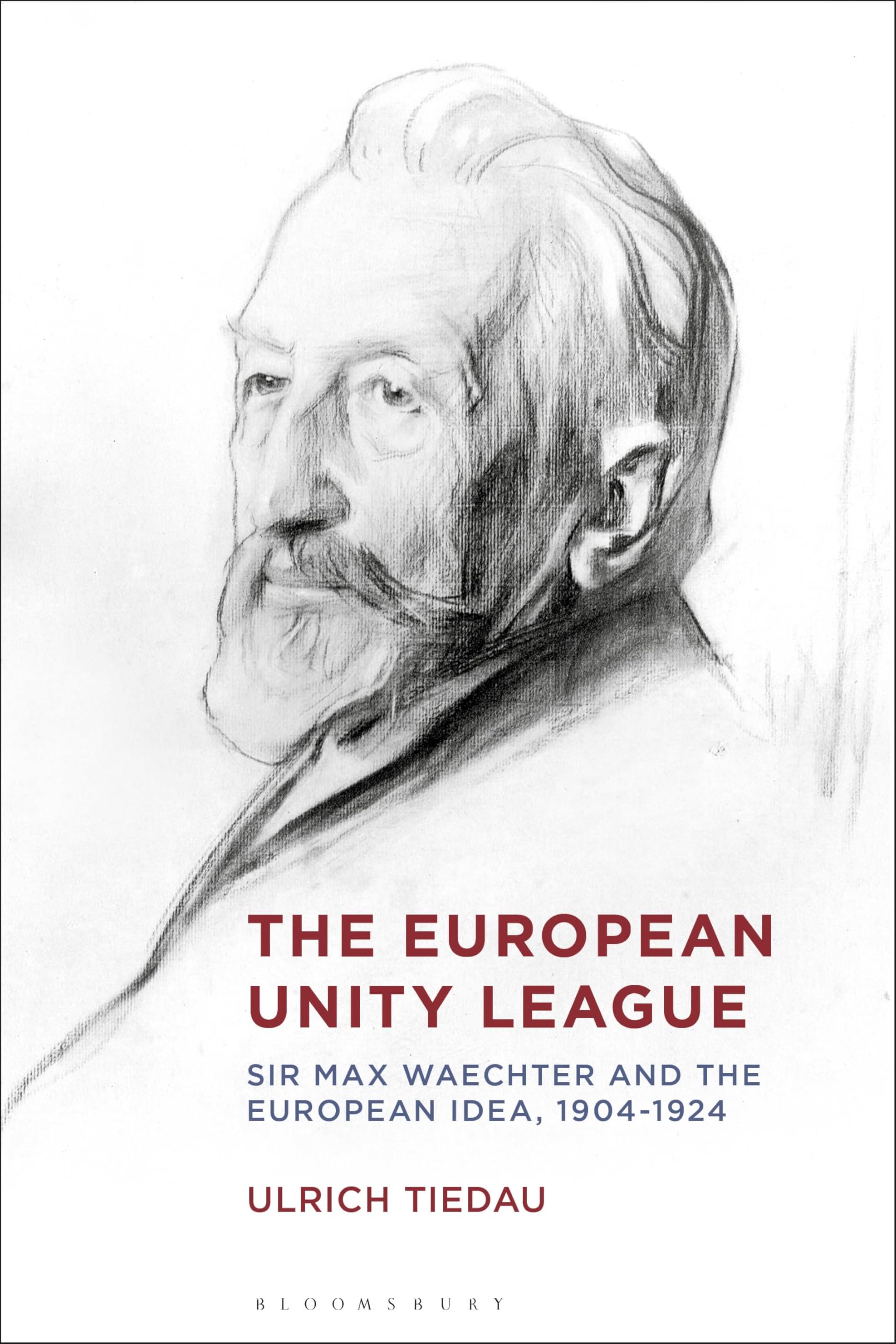 The European Unity League: Sir Max Waechter and the European Idea, 1904-1924