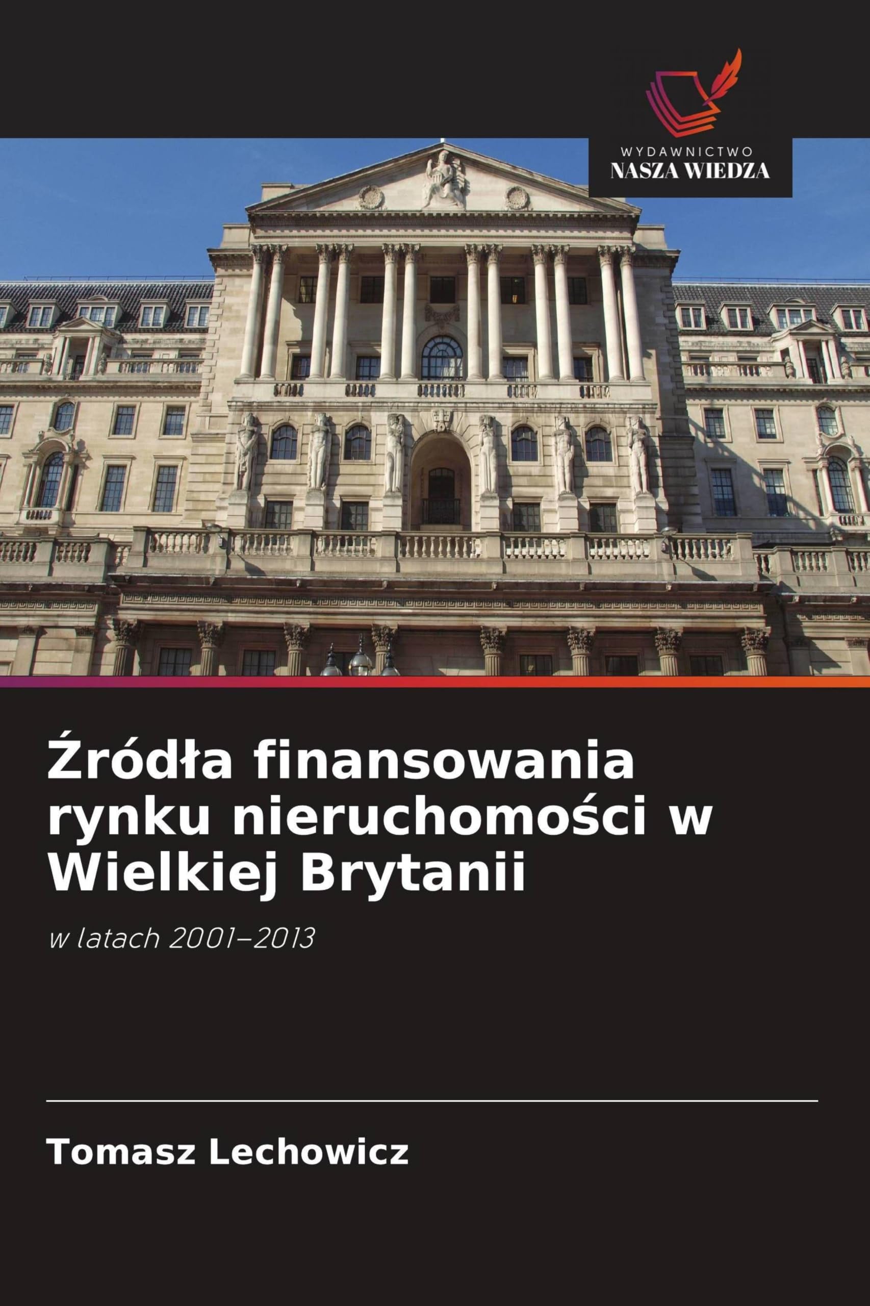 ¿ród¿a finansowania rynku nieruchomo¿ci w Wielkiej Brytanii: w latach 2001-2013