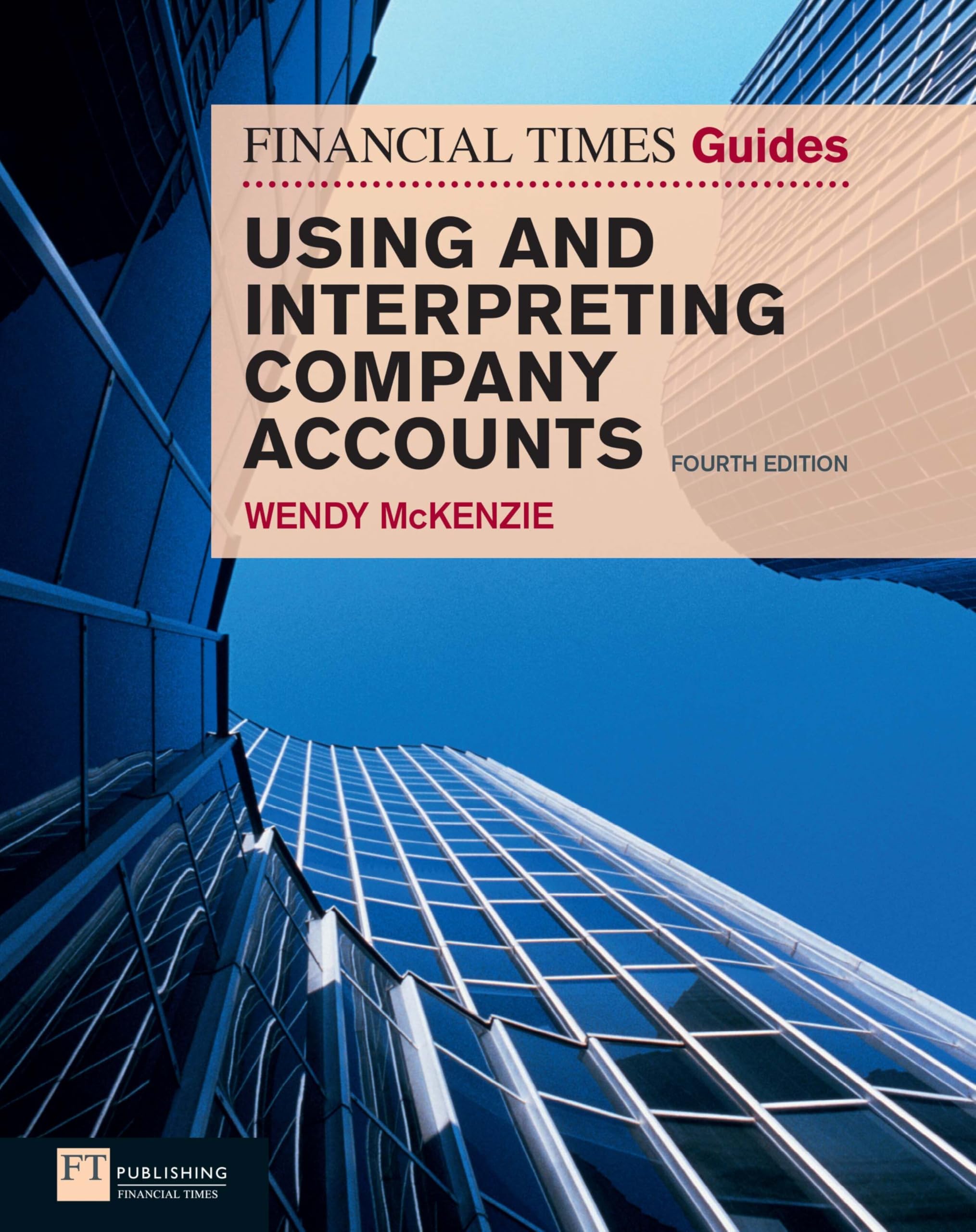 FT Guide to Using and Interpreting Company Accounts (The FT Guid